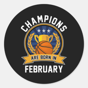Champions Are Born In February Sketll Birthday Gif Classic Round Sticker