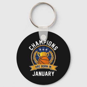 Champions Are Born In January Basketball Birthday Key Ring