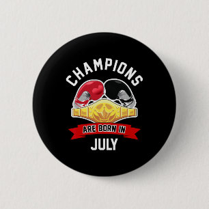 Champions Are Born In July Boxing Sport Birthday G 6 Cm Round Badge