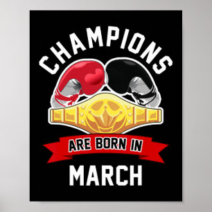 Champions Are Born In March Boxing Sport Birthday  Poster