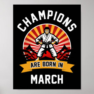 Champions Are Born In March Martial Arts Karate Bi Poster