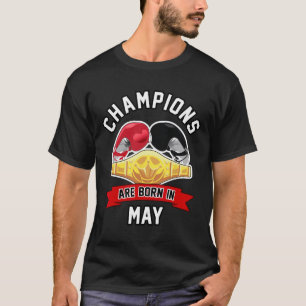 Champions Are Born In May Boxing Sport Birthday Gi T-Shirt
