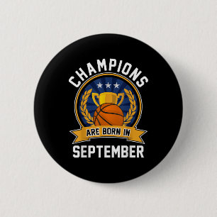 Champions Are Born In September Basketball Birthda 6 Cm Round Badge