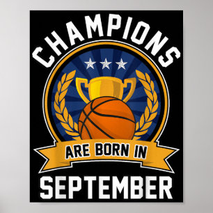Champions Are Born In September Basketball Birthda Poster