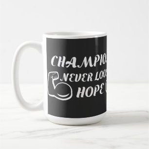 Champions never loose hope motivational design coffee mug