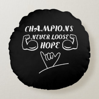 Champions never loose hope motivational design round cushion