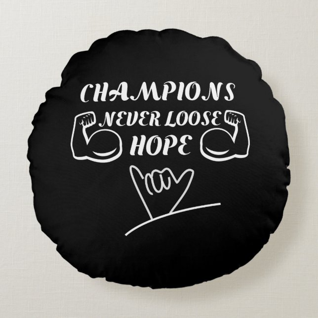 Champions never loose hope motivational design round cushion (Front)