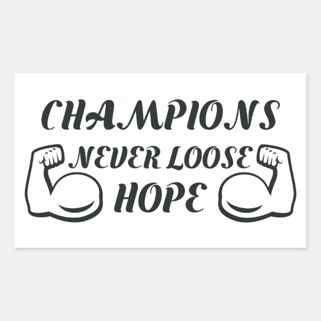  Champions Never Loose Hope Rectangular Sticker (Front)