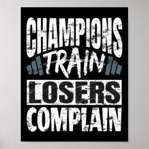 Champions Train Losers Complain Bodybuilding Fitne Poster