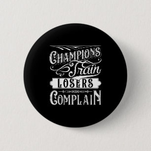 Champions Train Losers Complain Gym Fitness Quote 6 Cm Round Badge