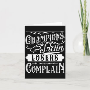 Champions Train Losers Complain Gym Fitness Quote Card