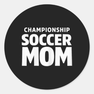 Championship Soccer Mum Tournament Pride Classic Round Sticker
