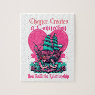 Chance Creates Connection, You Build the Relations Jigsaw Puzzle
