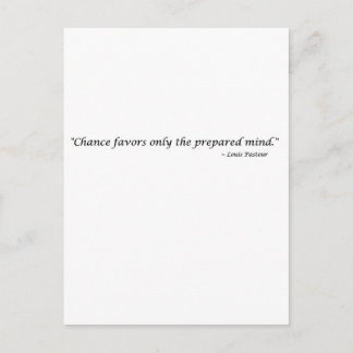 Chance favours only the prepared mind ~ Pasteur Postcard