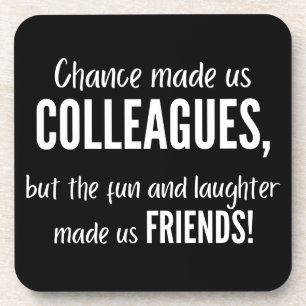 Chance made us colleagues, but the fun and laught coaster