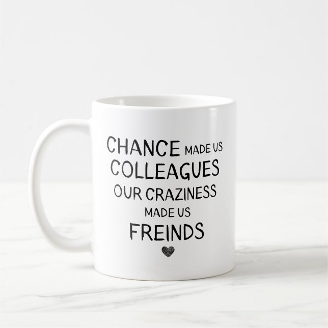 Chance Made Us Colleagues Funny Wine Glasses Cowor Coffee Mug (Left)