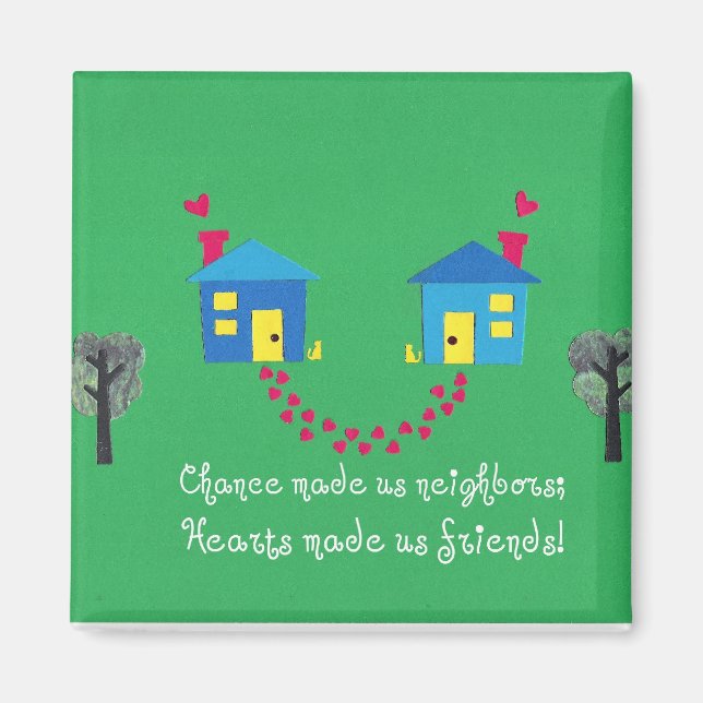 Chance made us neighbours... magnet (Front)