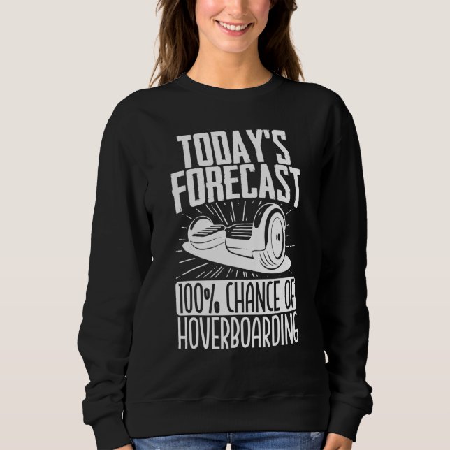 Chance Of Hoverboarding One Wheel Hoverboard Elect Sweatshirt (Front)