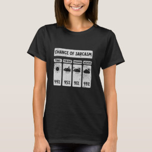 Chance Of Sarcasm Weather Forecast Sarcastic Funny T-Shirt