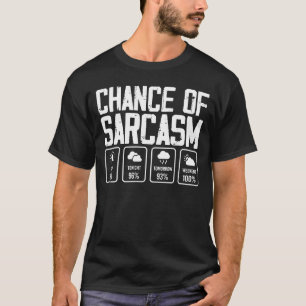 Chance Of Sarcasm Weather T-Shirt