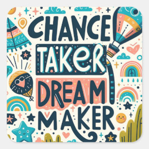 Chance Taker Dream Maker Square Sticker