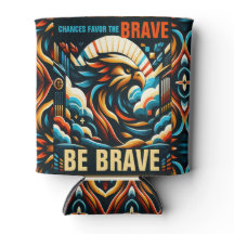 Chances Favour the Brave, Be Brave