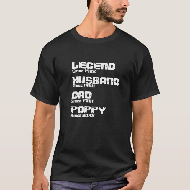 Change ALL Name Date Year Legend Husband Dad Poppy T-Shirt (Front)