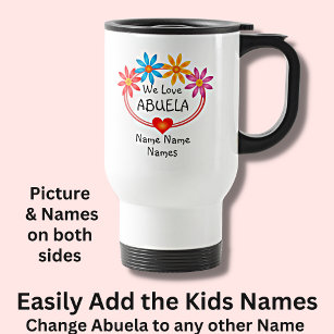 Change ALL Names  Kids Names ABUELA Flower Heart   Travel Mug