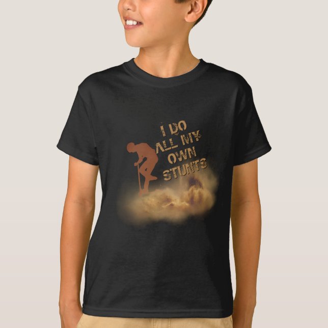 Change ALL Text I Do All My Own Stunts Scootering T-Shirt (Front)