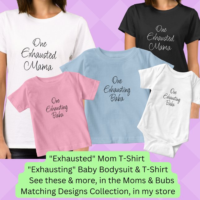 Change ALL Text - One Exhausted Mama! Mum Bub Set T-Shirt (Creator Uploaded)