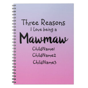 Change ALL Text Three Reasons I Love being Mawmaw Notebook