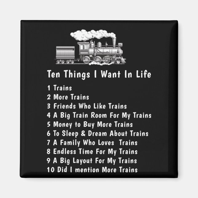 Change Any Text 10 Things I Want In Life Trains  Magnet (Front)
