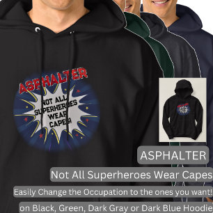 Change Any Text, ASPHALTER, Not All Superheroes Hoodie