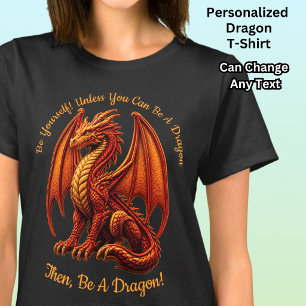 Change Any Text, Be Yourself or Be Dragon Red Gold T-Shirt