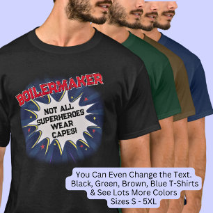 Change Any Text, BOILERMAKER, Not All Superheroes T-Shirt