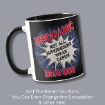 Change Any Text - Mechanic - Not All Superheroes Mug<br><div class="desc">Mechanic Design - You Can Change the Text To A Different Occupation & Phrase - see longer and shorter occupation names in my store if your new word does not quite fit - See my store for more great occupation theme gift ideas!</div>