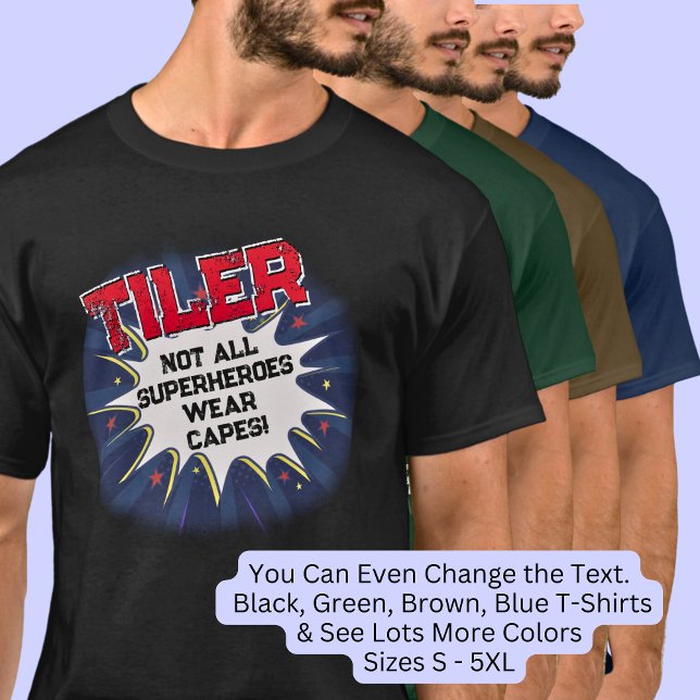 Change Any Text, TILER - Not All Superheroes T-Shirt (Creator Uploaded)