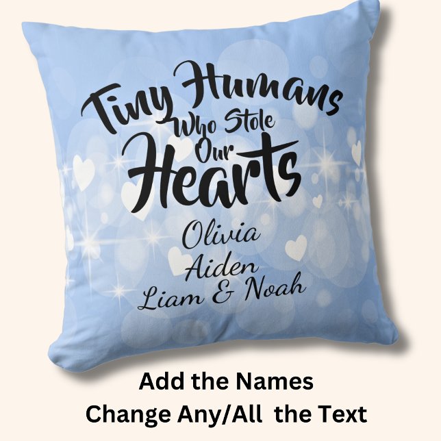 Change ANY TEXT Tiny Humans Who Stole Our Hearts Cushion (Creator Uploaded)