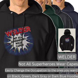Change Any Text - WELDER- Not All Superheroes   Hoodie