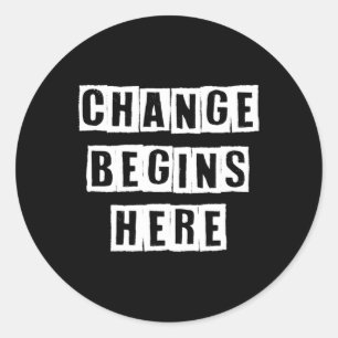 Change Begins Here Inspire Self Improvement Wisdom Classic Round Sticker