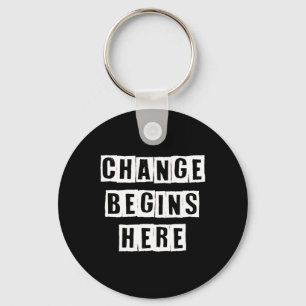 Change Begins Here Inspire Self Improvement Wisdom Key Ring