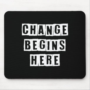Change Begins Here Inspire Self Improvement Wisdom Mouse Pad