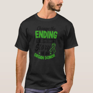 Change Ending To Someones Story Organ Donor T-Shirt