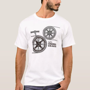 CHANGE GEARS! T-Shirt