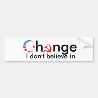 Change I don't believe in Bumper Sticker