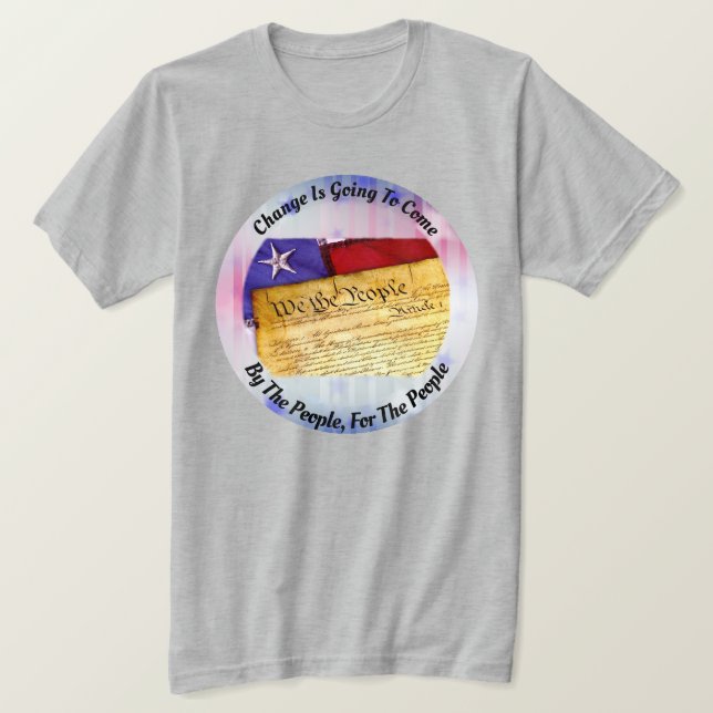 Change Is Going To Come - By and For The People T-Shirt (Design Front)