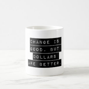 Change Is Good Coffee Mug