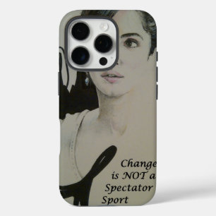 Change is Not a Spectator Sport Art Print iPhone 16 Pro Case