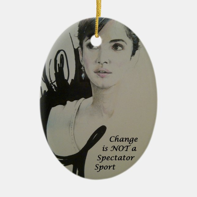 Change is Not a Spectator Sport Art Print Ceramic Ornament (Front)