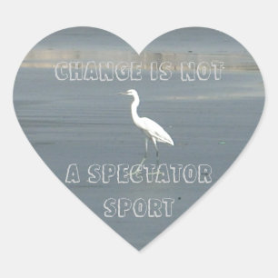 Change is Not a Spectator Sport Heart Sticker